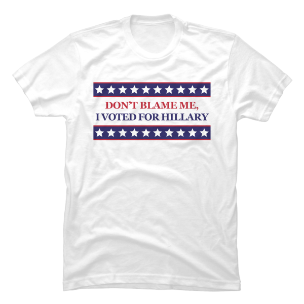 i voted for hillary t shirt